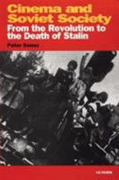 Cinema and Soviet Society: From the Revolution to the Death of Stalin (KINO - The Russian Cinema) 1860645682 Book Cover