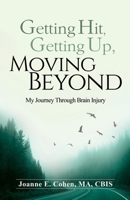 Getting Hit, Getting Up, Moving Beyond: My Journey Through Brain Injury 1733839704 Book Cover