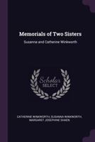 Memorials of Two Sisters: Susanna and Catherine Winkworth 1340920719 Book Cover