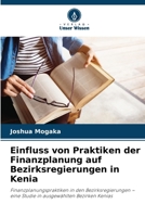 Einfluss von Praktiken der Finanzplanung auf Bezirksregierungen in Kenia (German Edition) 6208917980 Book Cover