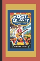 KENNY CHESNEY: THE HEART OF COUNTRY MUSIC FOR KIDS: From Small Town Dreams to Stadium Stars B0DW4FQGQC Book Cover