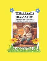 "WHAAAAAT's THAAAAAT?!": A Silly, Giggle-Filled Bedtime Story ?? for Curious Little Minds – Great for Toddlers & Early Learners (Ages 1-6) B0F29X1HD4 Book Cover