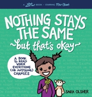 Nothing Stays the Same, But That's Okay: A Book to Read When Everything (or Anything) Changes 1736611410 Book Cover