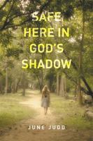 Safe Here in God's Shadow 1514457806 Book Cover