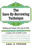 The Save-By-Borrowing Technique. Building Your Fortune - From Loan to Profit 4871877191 Book Cover