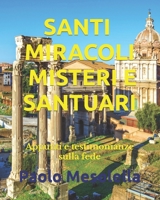 SANTI MIRACOLI MISTERI E SANTUARI: Appunti e testimonianze sulla fede B08W3K8SF7 Book Cover