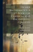 Higher Mathematics. A Text-book for Classical and Engineering Colleges 1021485594 Book Cover