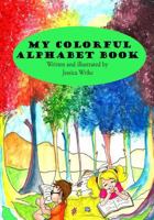My Colorful Alphabet Book: Children's Alphabet Book 197622148X Book Cover