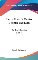 Pieces Pour Et Contre L'Esprit Des Loix: En Trois Parties (1752) 1104457296 Book Cover