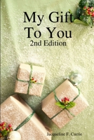 My Gift To You: 2nd Edition 0359781608 Book Cover