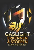 Gaslight erkennen & stoppen: Psychischer Missbrauch verstehen und zurückgewinnen – Klarheit statt Manipulation (German Edition) B0FNS3R549 Book Cover