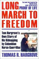 Long March to Freedom: Tom Hargrove's Own Story of His Kidnapping by Colombian Narco-Guerrillas 0345405080 Book Cover