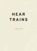 Hear Trains 1940696801 Book Cover