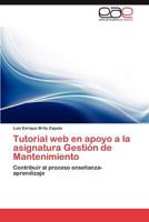 Tutorial Web En Apoyo a la Asignatura Gestion de Mantenimiento 3659036927 Book Cover