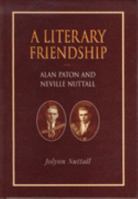 A literary friendship: Alan Paton and Neville Nuttall 1874976309 Book Cover