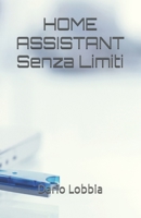 HOME ASSISTANT Senza Limiti (Italian Edition) B0GP9Y3ZRX Book Cover