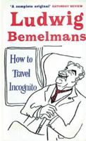 How to Travel Incognito (Prion Humour Classics) 1853754196 Book Cover