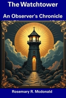 The Watchtower: An Observer's Chronicle B0DRTBFQC9 Book Cover