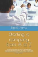 Starting a company from A to Z: The secret teachings of success and happiness combined with entrepreneurship, How to create your passive income business and becoming a successful entrepreneur 1511676159 Book Cover