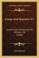 Camp And Quarters V1: Scenes And Impressions Of Military Life 1436796407 Book Cover