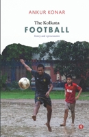 The Kolkata Football: history and representation 9391431518 Book Cover