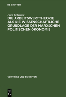 Die Arbeitswerttheorie ALS Die Wissenschaftliche Grundlage Der Marxschen Politischen Ökonomie 3112537416 Book Cover