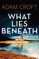 What Lies Beneath: 1 1912599473 Book Cover