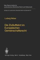 Die Zivilluftfahrt im europaischen Gemeinschaftsrecht =: Civil aviation in european community law (english summary) (Beitrage zum auslandischen offentlichen Recht und Volkerrecht) 3642680348 Book Cover