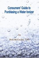 Consumer's Guide To Purchasing A Water Ionizer 0970393350 Book Cover