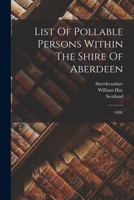 List Of Pollable Persons Within The Shire Of Aberdeen: 1696. 1016642288 Book Cover