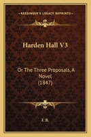 Harden Hall V3: Or The Three Proposals, A Novel 116553925X Book Cover