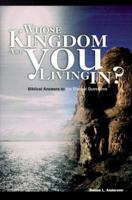 Whose Kingdom Are You Living In? 1579211631 Book Cover