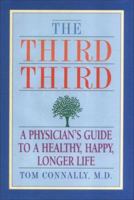 The Third Third: A Physician's Guide to a Healthy, Happy, Longer Life 0970472927 Book Cover