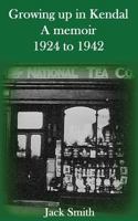 Growing Up in Kendal: A Memoir 1924 to 1942 1494384728 Book Cover
