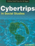 Cybertrips in Social Studies: Online Field Trips for All Ages 1593633327 Book Cover