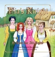 Pia's Knight: A Tale for All Ages 1614935483 Book Cover