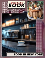 Food In New York Photo Book: Explore 40 Vibrant Images Showcasing Culinary Delights from the Big Apple B0DPJF5M53 Book Cover
