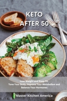 Keto After 50: Quick and Easy Guide to Prepare Delicious and Healthy Dishes. Healthful and Low-Carb Crockpot Recipes and Meals. Essential and Simple ... Diet Guide to Start Losing Weight In No Time. 1914196872 Book Cover