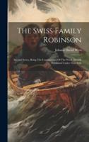 The Swiss Family Robinson: Second Series, Being The Continuation Of The Work Already Published Under That Title 1021857483 Book Cover