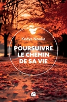 Poursuivre le chemin de sa vie (French Edition) 2754769625 Book Cover