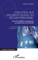 L'ONU face aux violences sexuelles de son personnel: Crise de crédibilité et changement en organisation internationale 2296569579 Book Cover