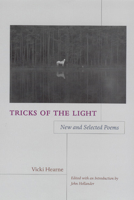 Tricks of the Light: New and Selected Poems, Edited with an Introduction by John Hollander 0226322416 Book Cover