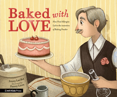 Baked with Love: How Food Allergies Led to the Invention of Baking Powder 1536233838 Book Cover