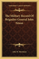 The Military Record of Brigadier General John Nixon 1430461306 Book Cover
