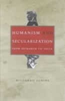 Humanism and Secularization: From Petrarch to Valla 0822330024 Book Cover