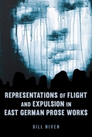 Representations of Flight and Expulsion in East German Prose Works 1571135359 Book Cover