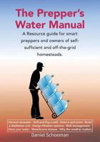 The Prepper's Water Manual: A Resource Guide For Smart Preppers And Owners Of Self-Sufficient And Off-The-Grid Homesteads 0620739487 Book Cover