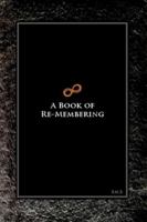 A Book of Re-Membering: Lessons in Death and Rebirth with Ayahuasca 0578010097 Book Cover
