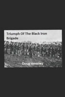 Triumph Of The Black Iron Brigade B0CPJFLZXP Book Cover