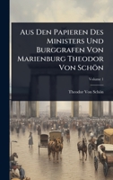 Aus Den Papieren Des Ministers Und Burggrafen Von Marienburg Theodor Von Schön (German Edition) 1023689197 Book Cover